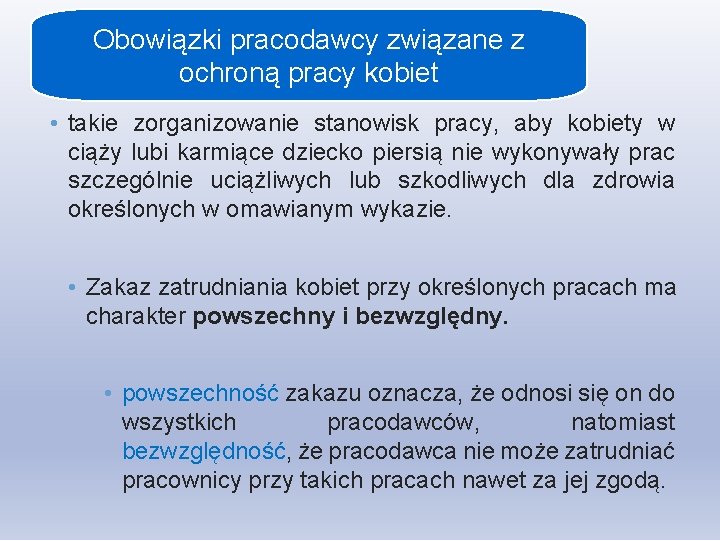 Obowiązki pracodawcy związane z ochroną pracy kobiet • takie zorganizowanie stanowisk pracy, aby kobiety