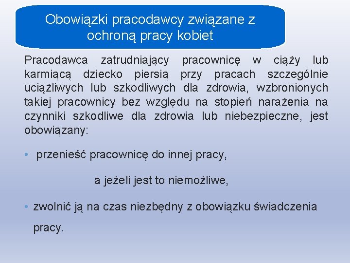 Obowiązki pracodawcy związane z ochroną pracy kobiet Pracodawca zatrudniający pracownicę w ciąży lub karmiącą