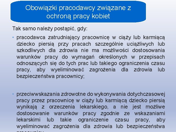 Obowiązki pracodawcy związane z ochroną pracy kobiet Tak samo należy postąpić, gdy: • pracodawca