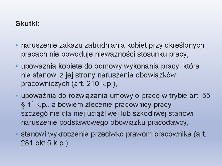 Skutki: • naruszenie zakazu zatrudniania kobiet przy określonych pracach nie powoduje nieważności stosunku pracy,