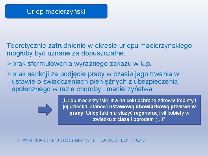 Urlop macierzyński Teoretycznie zatrudnienie w okresie urlopu macierzyńskiego mogłoby być uznane za dopuszczalne: Øbrak