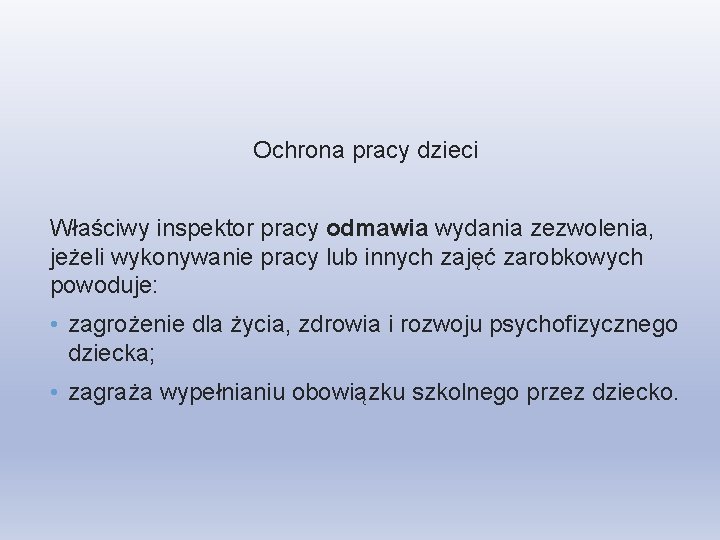 Ochrona pracy dzieci Właściwy inspektor pracy odmawia wydania zezwolenia, jeżeli wykonywanie pracy lub innych