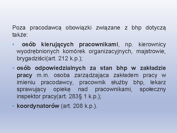 Poza pracodawcą obowiązki związane z bhp dotyczą także: • osób kierujących pracownikami, np. kierownicy