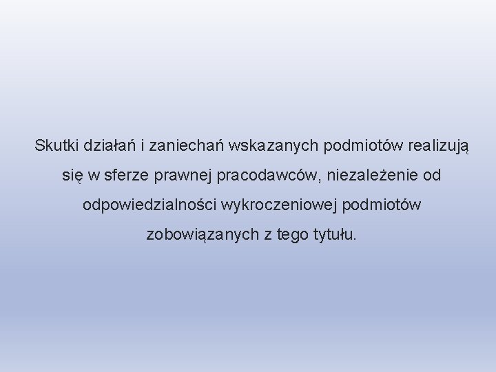 Skutki działań i zaniechań wskazanych podmiotów realizują się w sferze prawnej pracodawców, niezależenie od