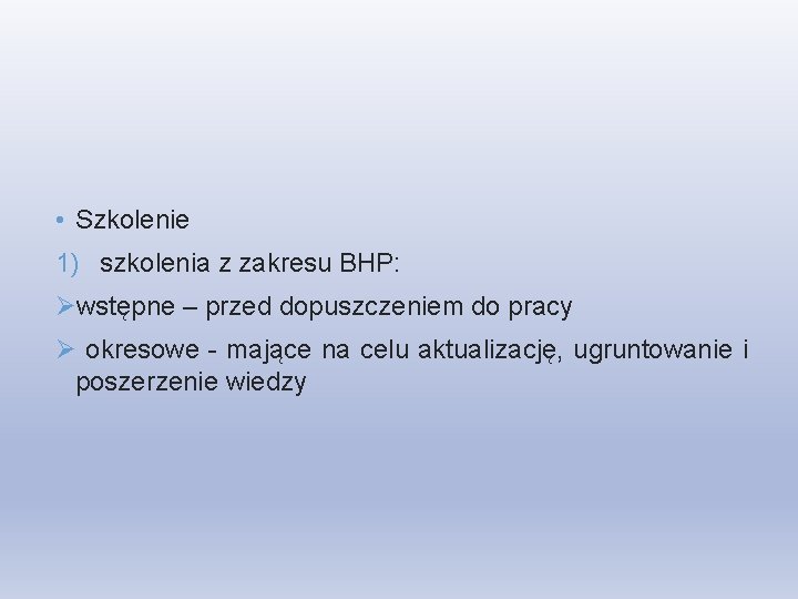  • Szkolenie 1) szkolenia z zakresu BHP: Øwstępne – przed dopuszczeniem do pracy