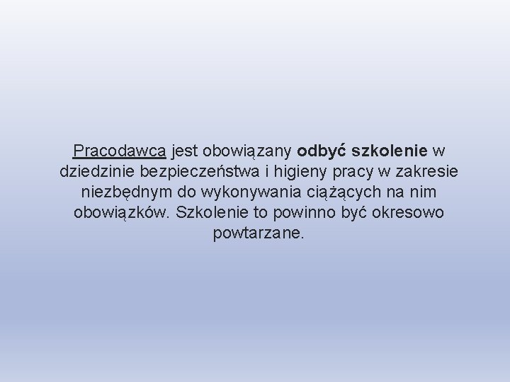 Pracodawca jest obowiązany odbyć szkolenie w dziedzinie bezpieczeństwa i higieny pracy w zakresie niezbędnym