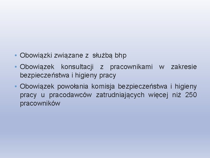  • Obowiązki związane z służbą bhp • Obowiązek konsultacji z pracownikami w zakresie