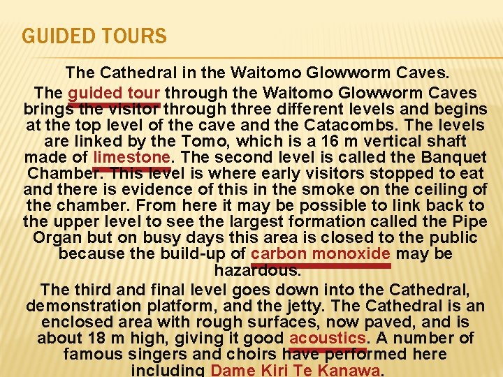 GUIDED TOURS The Cathedral in the Waitomo Glowworm Caves. The guided tour through the