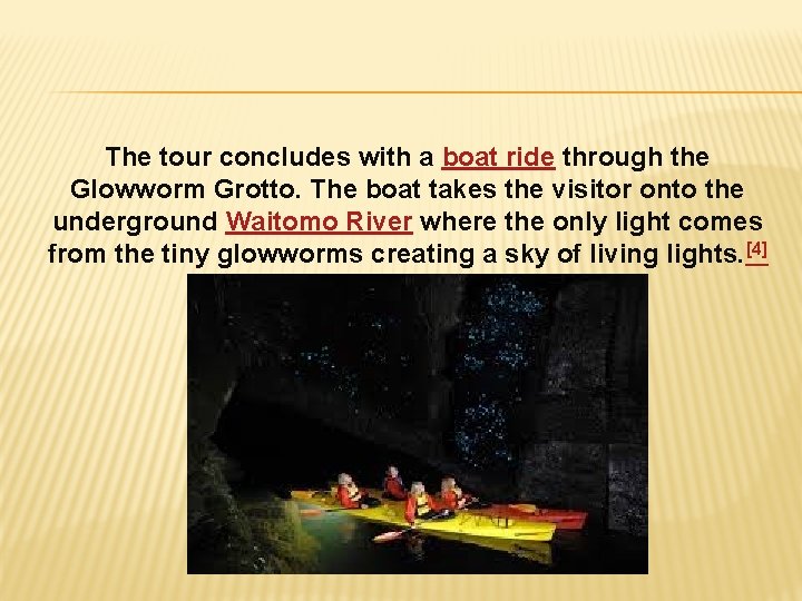 The tour concludes with a boat ride through the Glowworm Grotto. The boat takes