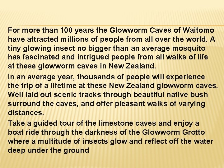 For more than 100 years the Glowworm Caves of Waitomo have attracted millions of