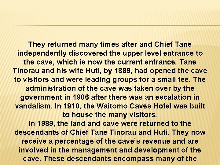 They returned many times after and Chief Tane independently discovered the upper level entrance