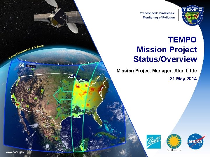 TEMPO Mission Project Status/Overview Mission Project Manager: Alan Little 21 May 2014 