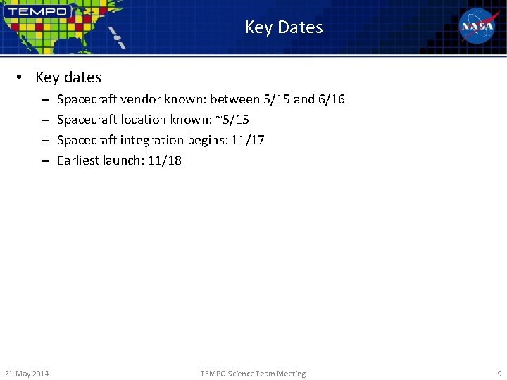 Key Dates • Key dates – – 21 May 2014 Spacecraft vendor known: between