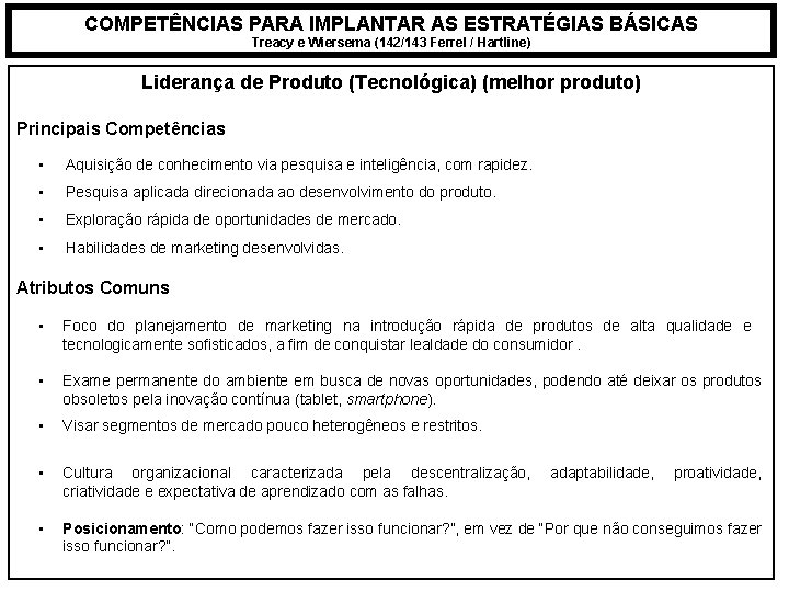 COMPETÊNCIAS PARA IMPLANTAR AS ESTRATÉGIAS BÁSICAS Treacy e Wiersema (142/143 Ferrel / Hartline) Liderança