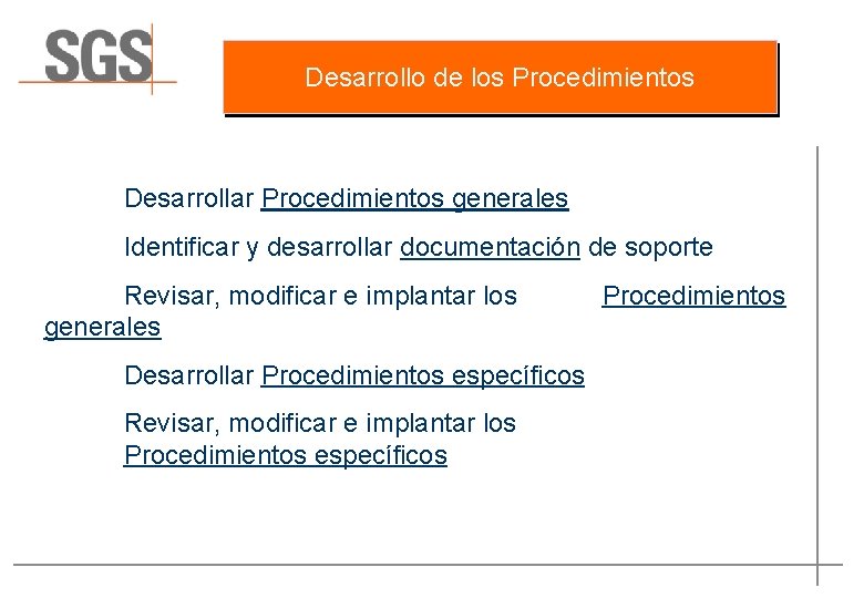 Desarrollo de los Procedimientos Desarrollar Procedimientos generales Identificar y desarrollar documentación de soporte Revisar,