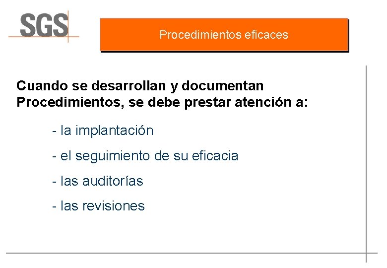 Procedimientos eficaces Cuando se desarrollan y documentan Procedimientos, se debe prestar atención a: -