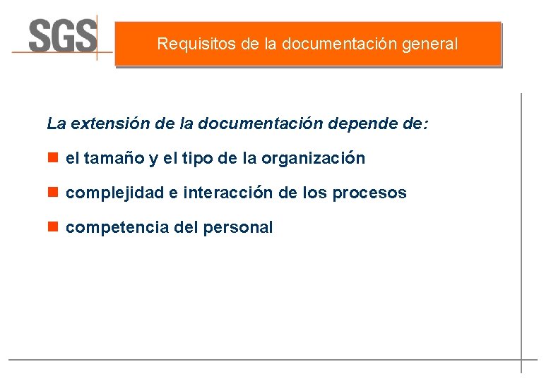 Requisitos de la documentación general La extensión de la documentación depende de: n el