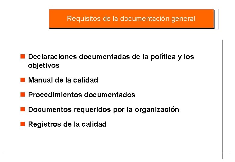 Requisitos de documentación general Documentación della. Sistema de Calidad n Declaraciones documentadas de la