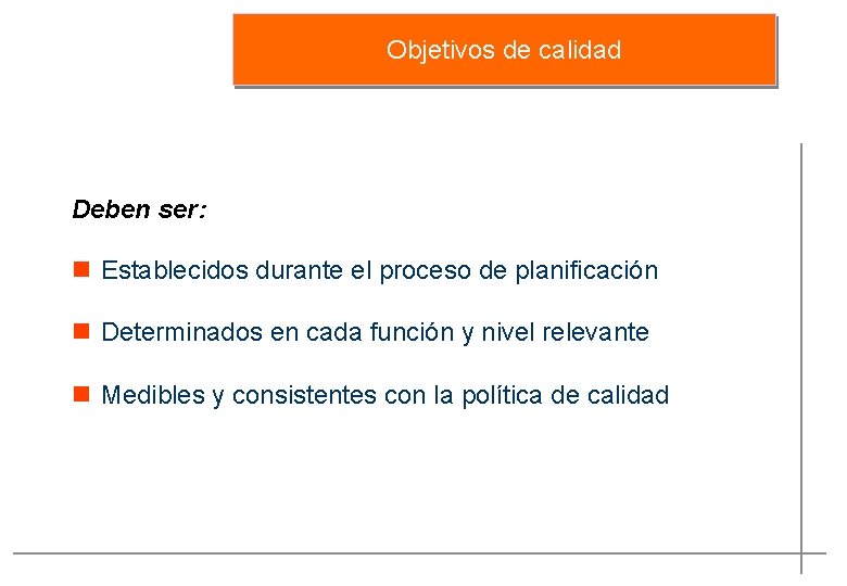Objetivos de calidad Deben ser: n Establecidos durante el proceso de planificación n Determinados