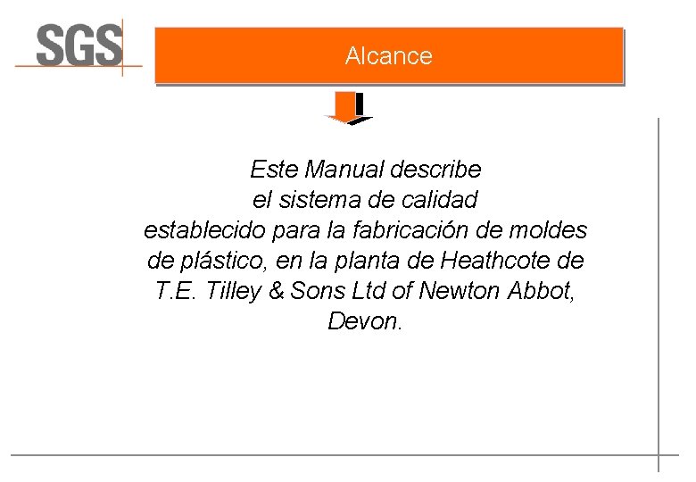 Alcance Este Manual describe el sistema de calidad establecido para la fabricación de moldes