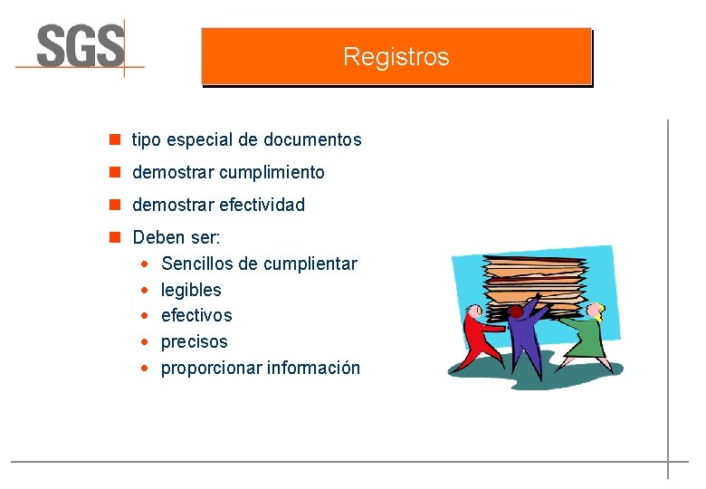 Registros n tipo especial de documentos n demostrar cumplimiento n demostrar efectividad n Deben