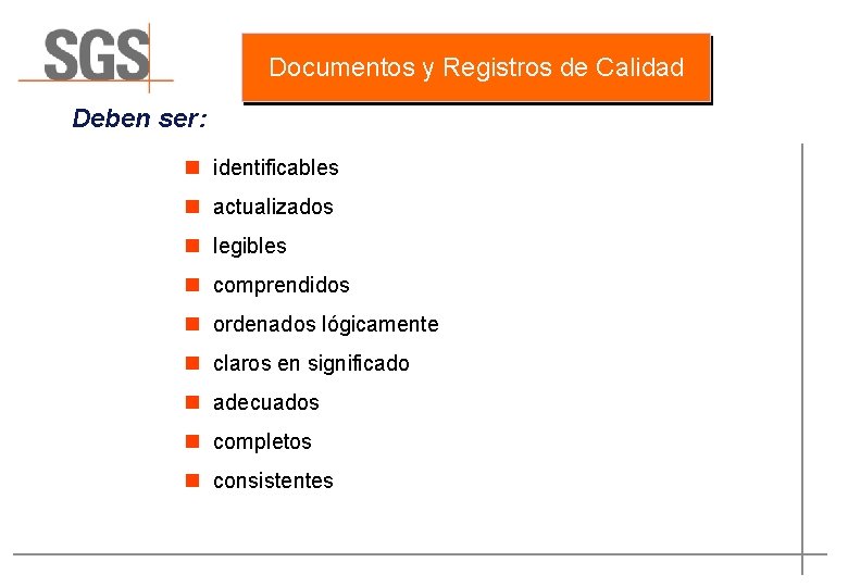 Documentos y Registros de Calidad Deben ser: n identificables n actualizados n legibles n