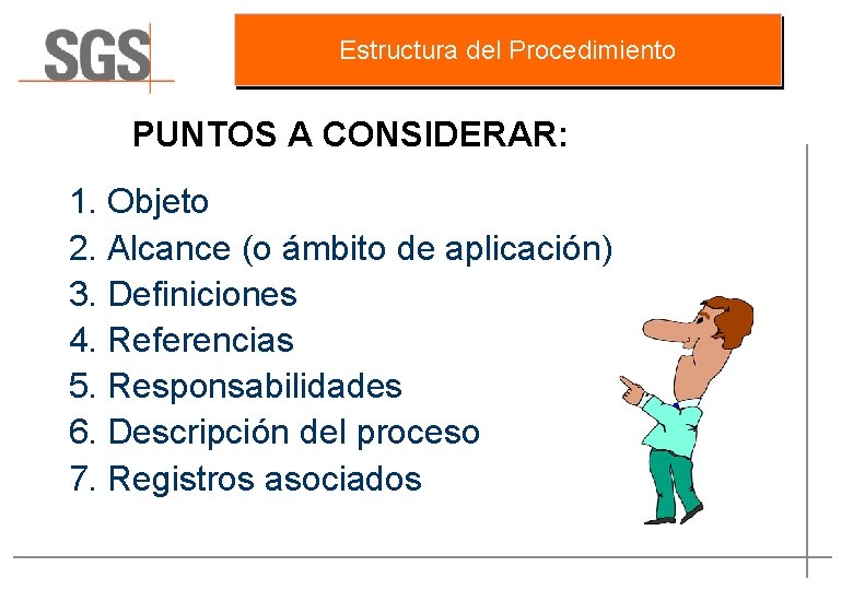 Estructura del Procedimiento PUNTOS A CONSIDERAR: 1. Objeto 2. Alcance (o ámbito de aplicación)