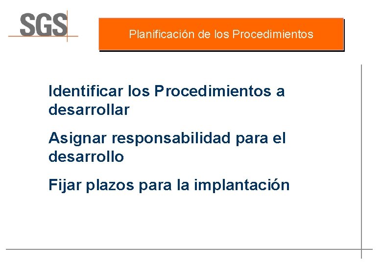 Planificación de los Procedimientos Identificar los Procedimientos a desarrollar Asignar responsabilidad para el desarrollo