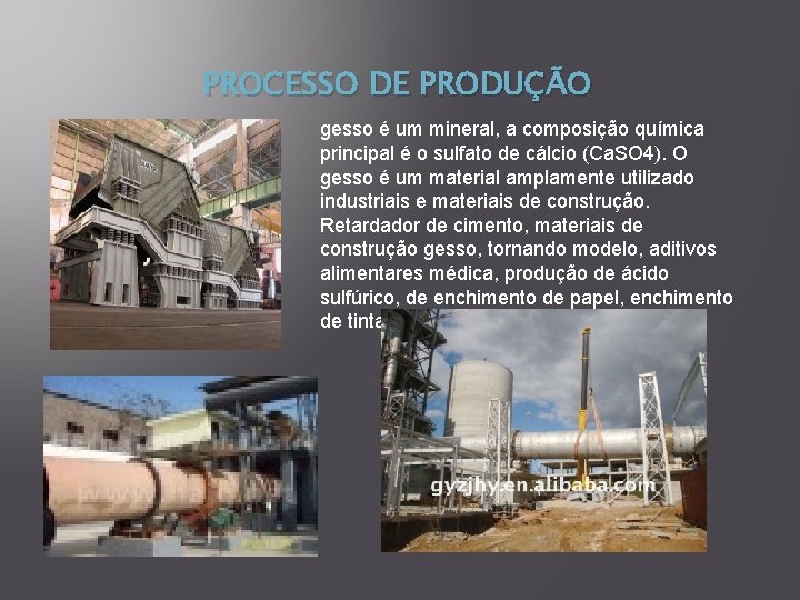 PROCESSO DE PRODUÇÃO gesso é um mineral, a composição química principal é o sulfato