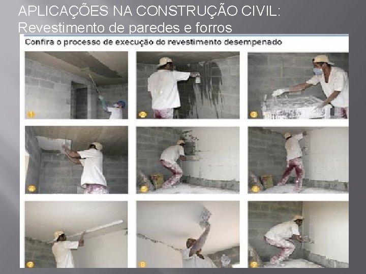 APLICAÇÕES NA CONSTRUÇÃO CIVIL: Revestimento de paredes e forros 