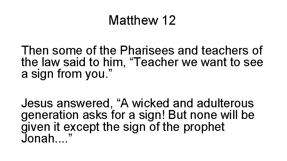 Matthew 12 Then some of the Pharisees and teachers of the law said to
