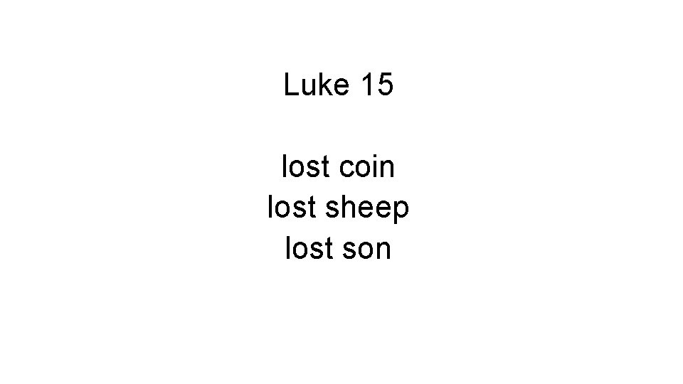 Luke 15 lost coin lost sheep lost son 