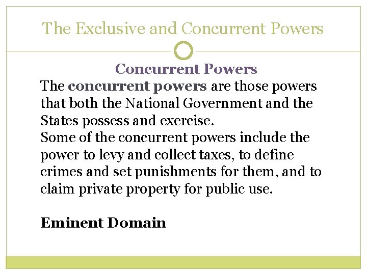 The Exclusive and Concurrent Powers The concurrent powers are those powers that both the The Exclusive and Concurrent Powers The concurrent powers are those powers that both the