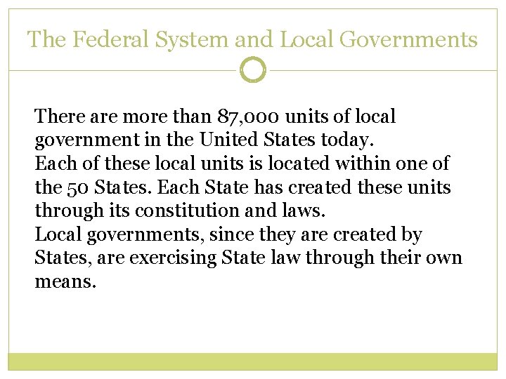 The Federal System and Local Governments There are more than 87, 000 units of