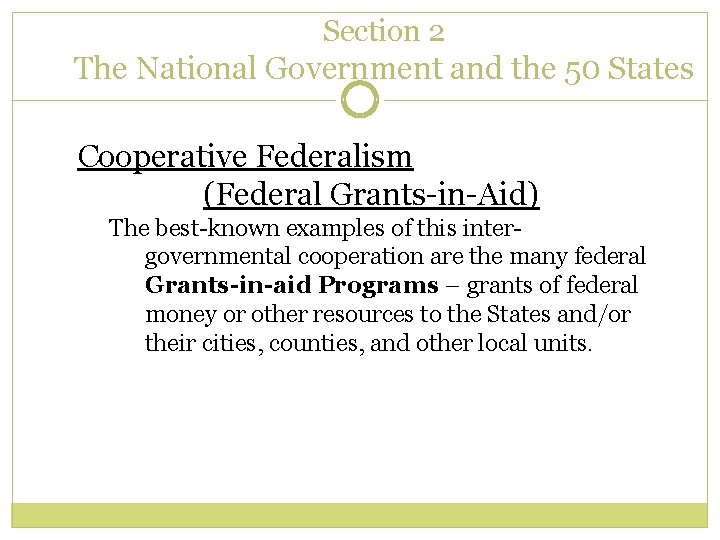 Section 2 The National Government and the 50 States Cooperative Federalism (Federal Grants-in-Aid) The