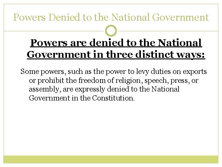 Powers Denied to the National Government Powers are denied to the National Government in Powers Denied to the National Government Powers are denied to the National Government in