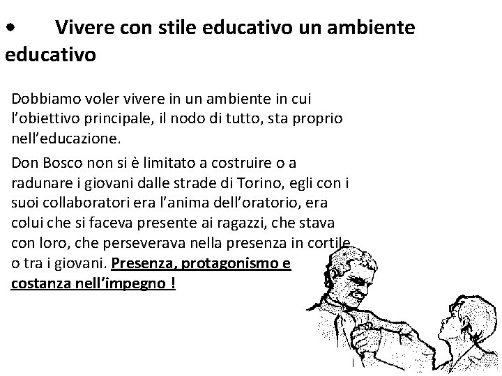 • Vivere con stile educativo un ambiente educativo Dobbiamo voler vivere in un • Vivere con stile educativo un ambiente educativo Dobbiamo voler vivere in un