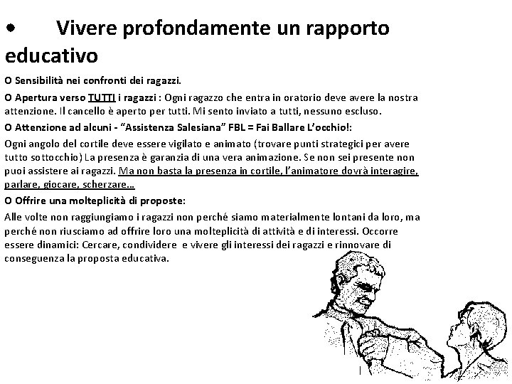 • Vivere profondamente un rapporto educativo O Sensibilità nei confronti dei ragazzi. O • Vivere profondamente un rapporto educativo O Sensibilità nei confronti dei ragazzi. O