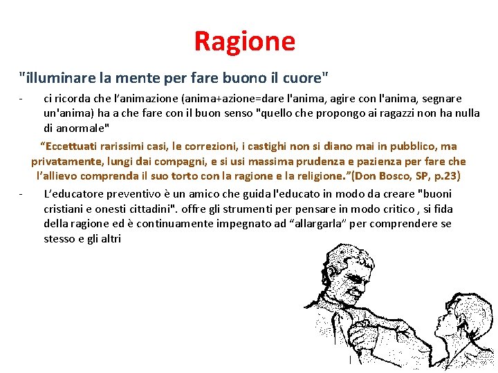 Ragione "illuminare la mente per fare buono il cuore" - ci ricorda che l’animazione Ragione "illuminare la mente per fare buono il cuore" - ci ricorda che l’animazione