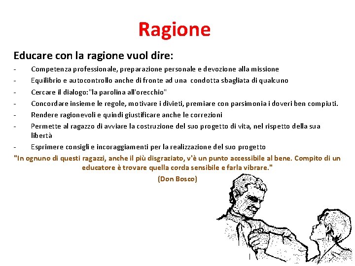Ragione Educare con la ragione vuol dire: - Competenza professionale, preparazione personale e devozione Ragione Educare con la ragione vuol dire: - Competenza professionale, preparazione personale e devozione