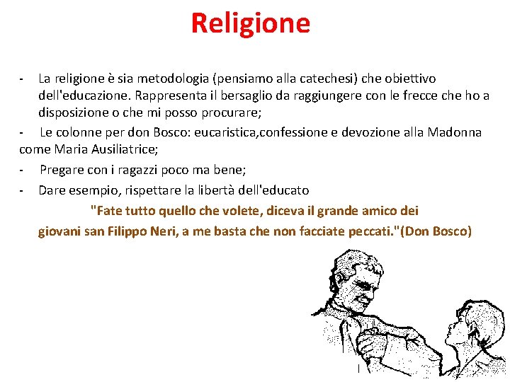 Religione - La religione è sia metodologia (pensiamo alla catechesi) che obiettivo dell'educazione. Rappresenta Religione - La religione è sia metodologia (pensiamo alla catechesi) che obiettivo dell'educazione. Rappresenta