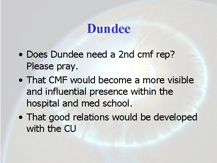 Dundee • Does Dundee need a 2 nd cmf rep? Please pray. • That