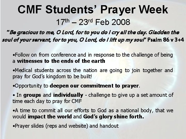 CMF Students’ Prayer Week 17 th – 23 rd Feb 2008 “Be gracious to