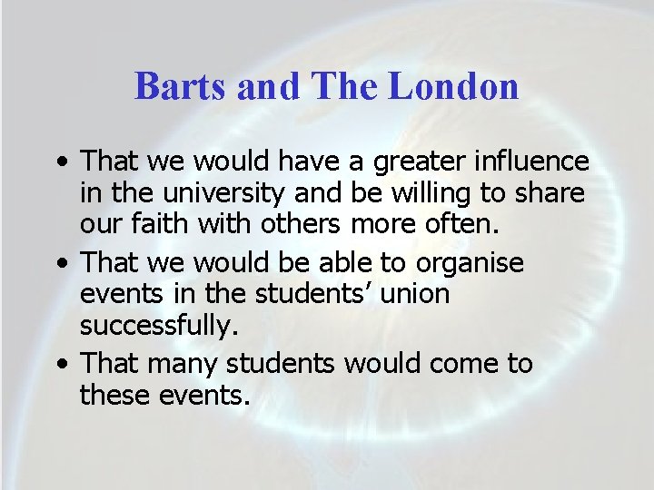 Barts and The London • That we would have a greater influence in the