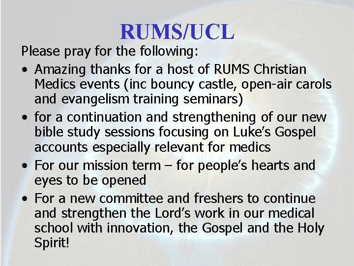 RUMS/UCL Please pray for the following: • Amazing thanks for a host of RUMS