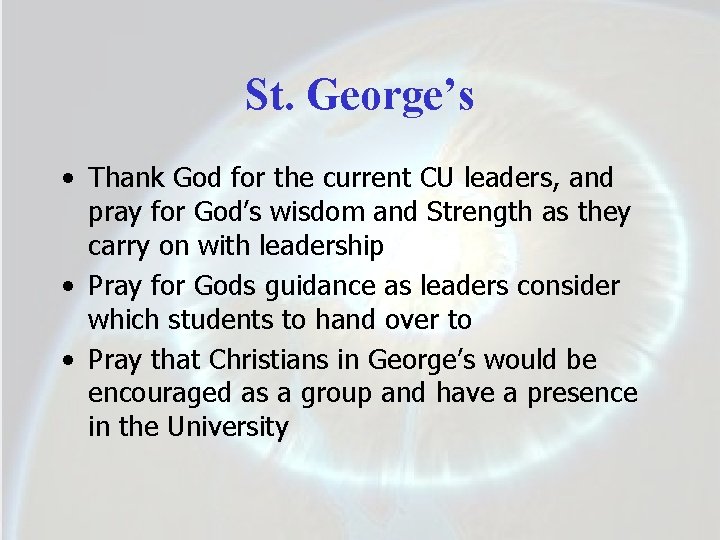 St. George’s • Thank God for the current CU leaders, and pray for God’s