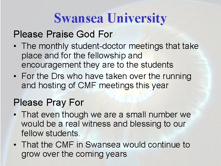 Swansea University Please Praise God For • The monthly student-doctor meetings that take place