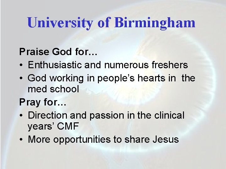 University of Birmingham Praise God for… • Enthusiastic and numerous freshers • God working