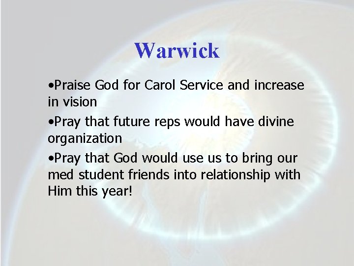 Warwick • Praise God for Carol Service and increase in vision • Pray that
