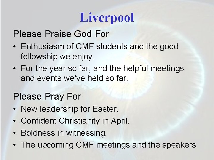 Liverpool Please Praise God For • Enthusiasm of CMF students and the good fellowship